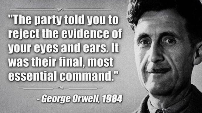 “The Party told you to reject the evidence of your eyes and ears. It was their final, most essential command.” What do you think of this quote?