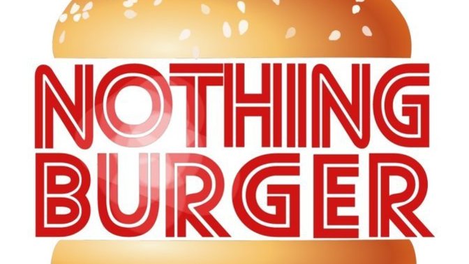 Have you ever had a nothing burger before?