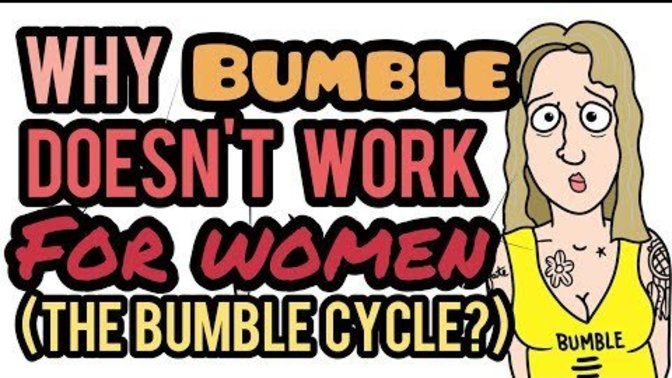 Do you agree with this vicious cycle of women using bumble?