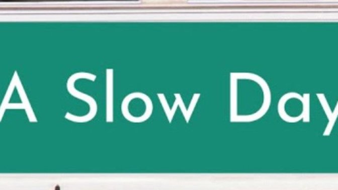 Tomorrow is going to be a slow day. What should I do to liven it up?