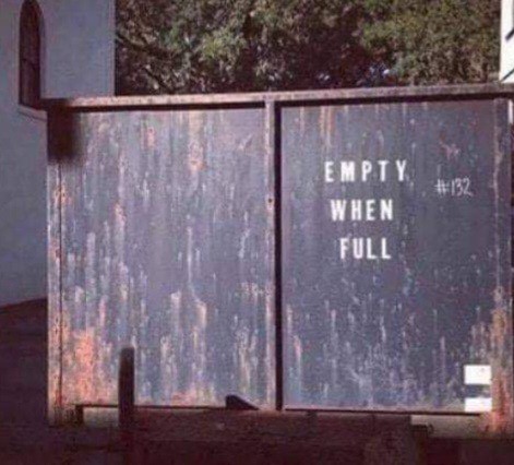 If a dumpster says empty when full which one is it?