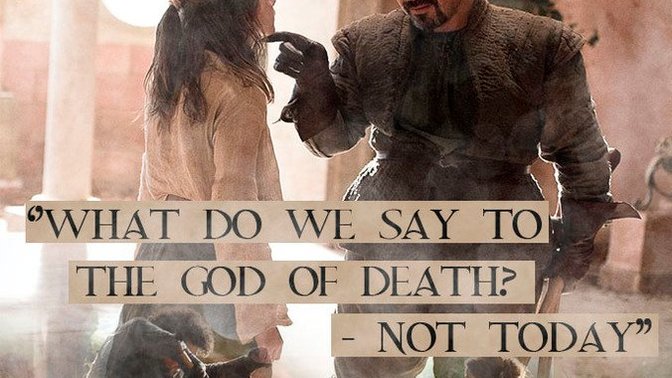 What do we say to death?