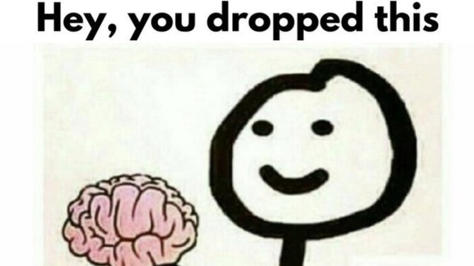 Anyone lose their brain recently, if so I found it?