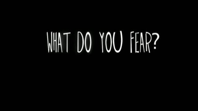What is your biggest fear?