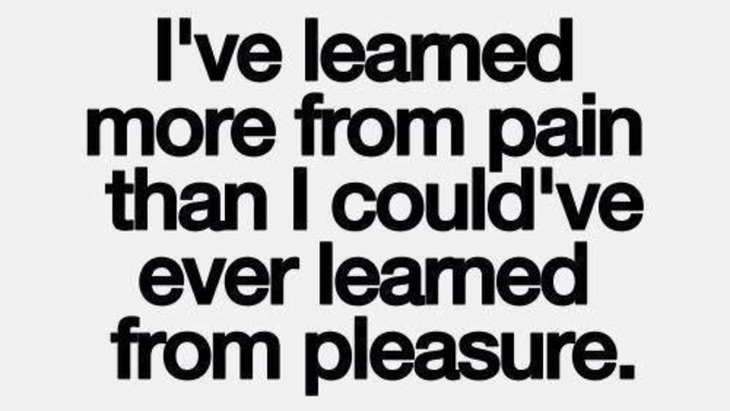 What life lesson did you learn the hard way and how did that lesson change you?