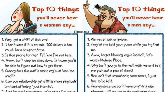 What's something you'll never hear a woman say (serious)?