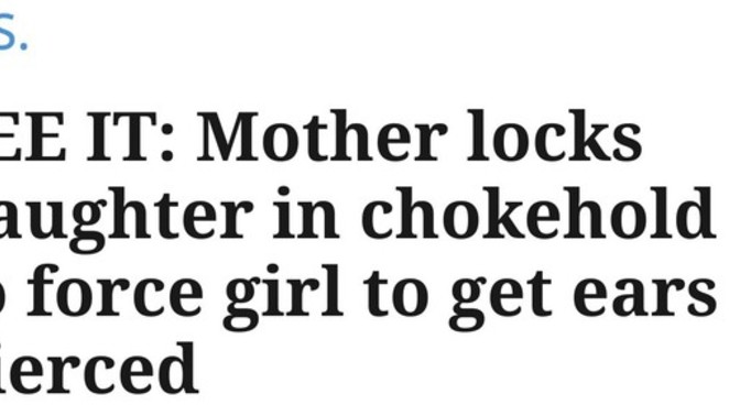 A mother puts her daughter in chokehold to force her to pierce her ears (article link below). Whose consent matters, here?