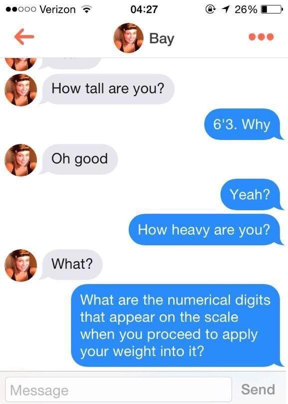 Why are guys not allowed to ask how much a woman weighs after she asks how tall he is?