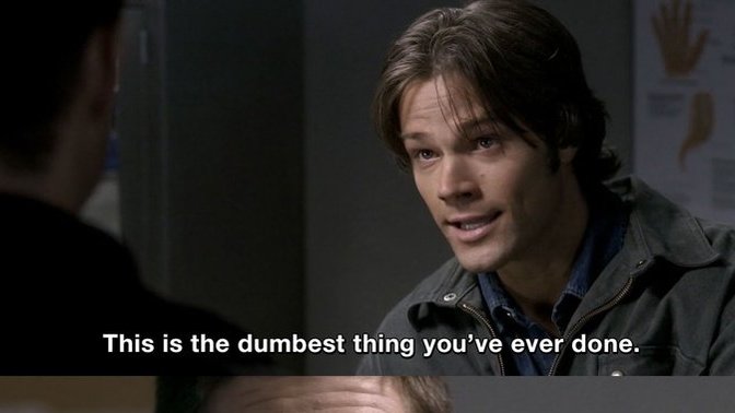 What's the dumbest thing you've ever done?