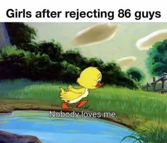 All women who are single are single by choice. I don’t see how anyone can prove me wrong?