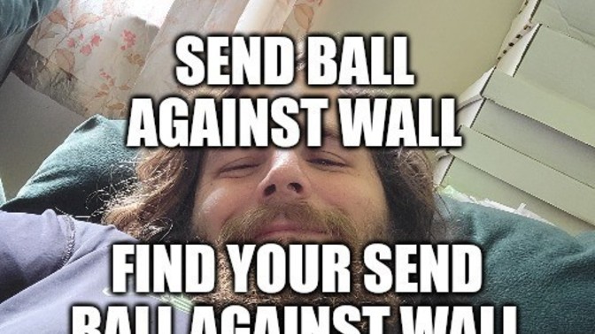 Have you found your send ball against wall?
