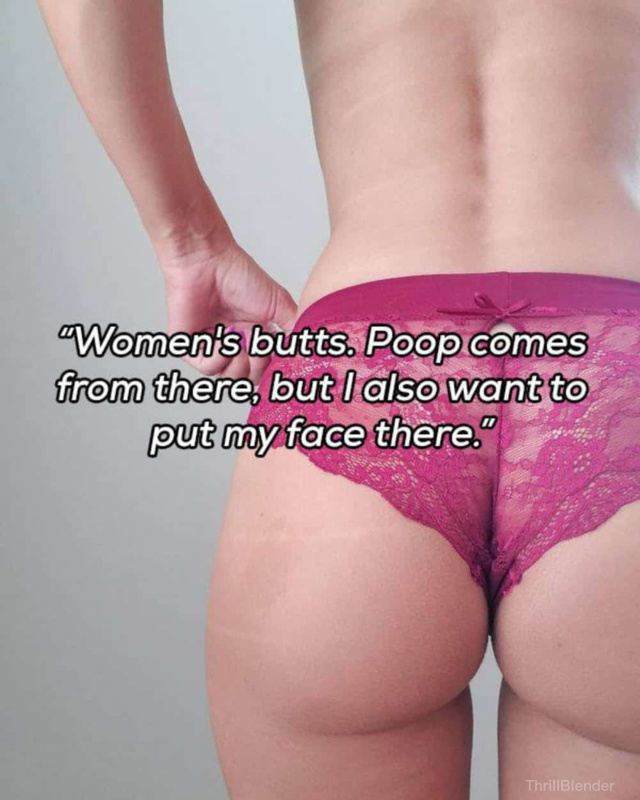 Girls, Why do boys like girls butts if we fart and poop out of them?