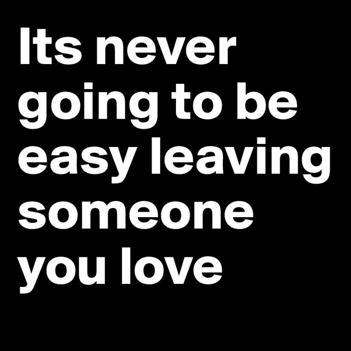 Could you or would you ever leave someone you love?