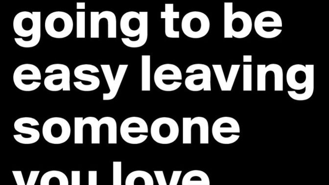 Could you or would you ever leave someone you love?