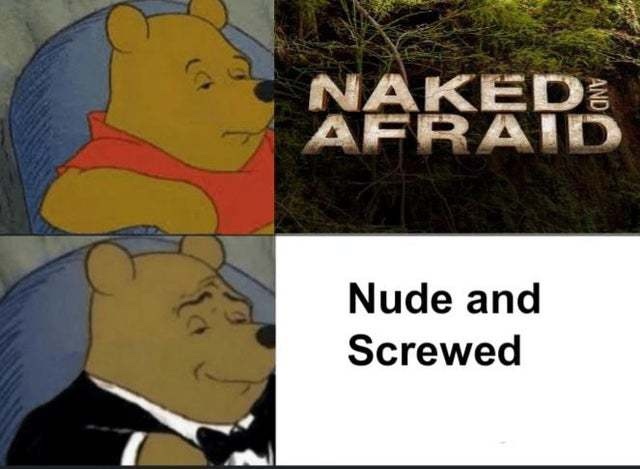 Would you compete on Naked and afraid?