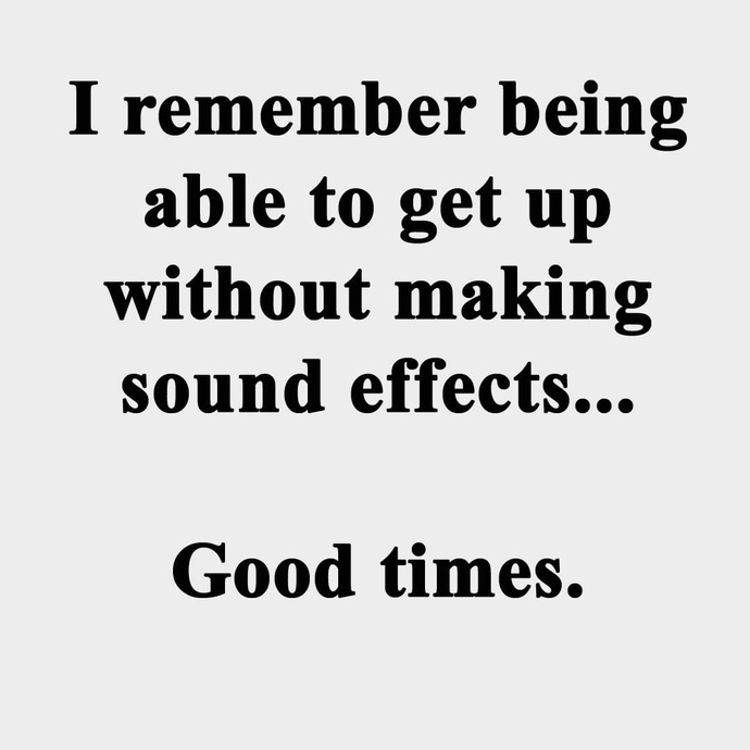 Sometimes when going up the stairs, I have to stay silent to listen if it’s the floors creaking or my damn knees! 😂