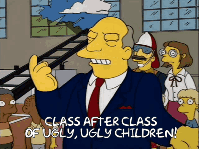 "... Ugly, ugly children!"