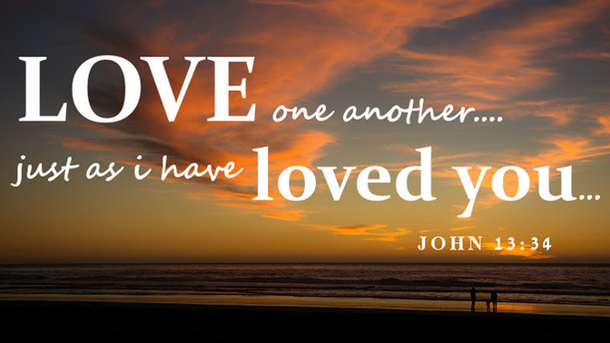 ‘______ one another as I have ______ed you.’ Fill in the blanks?