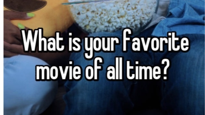 I want to know what’s everyone’s favorite movie?
