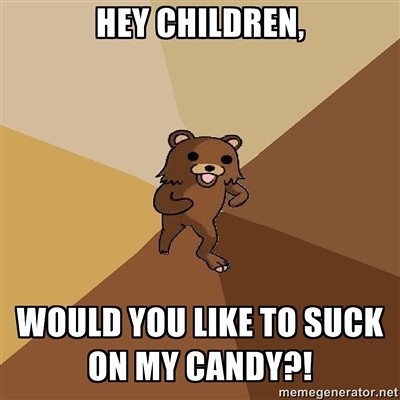 when you were a kid have you ever run into a pedo?