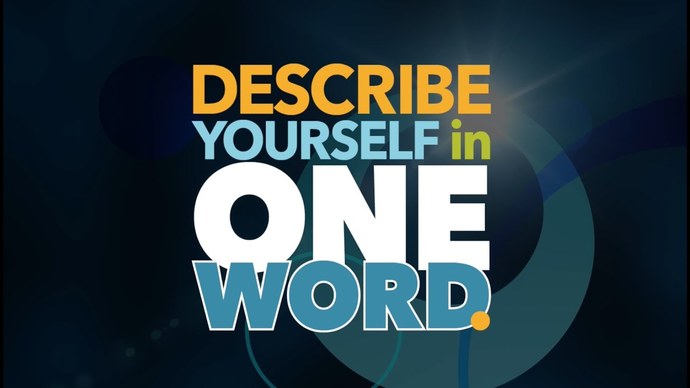 Can you describe your self in one word?