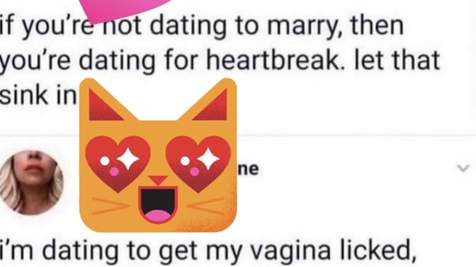 Are you dating to get some or for long term or marriage?