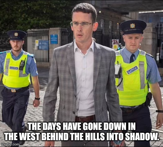 Christian Teacher in Ireland jailed for using the wrong pronouns. Have the days have gone down in the West behind the hills into shadow. ?