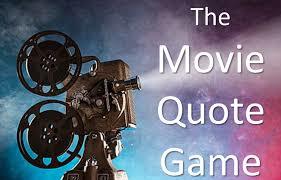Can you tell me the movie these lines come from , I think I will use one question since I have 5 now to Movie quotes game?