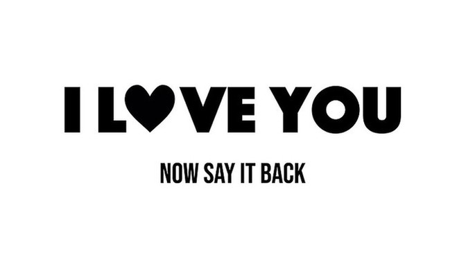 Can someone please tell my Idiot that “Ditto” and “Right back atcha” are not proper responses to “I love you”?