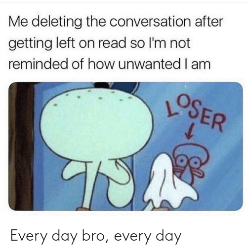 What was the worst I was left on read moment for you?