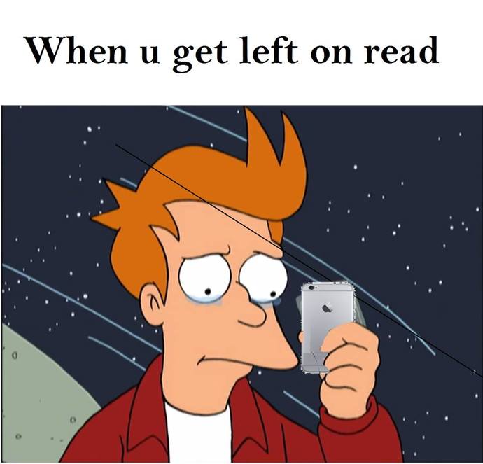 What was the worst I was left on read moment for you?