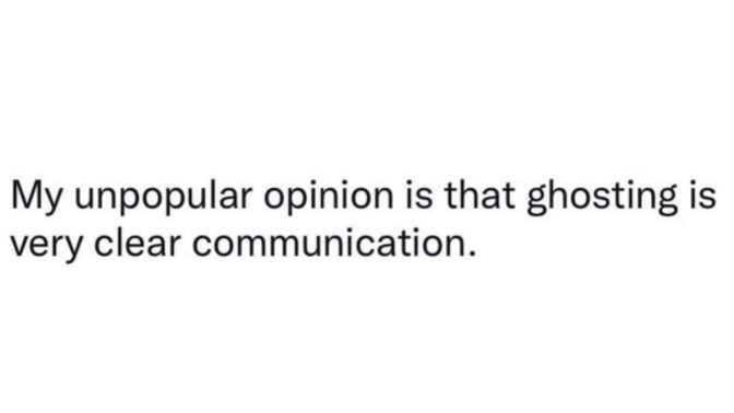 Agree or disagree? What are your thoughts on ghosting? Have you been ghosted or did you ghost anyone?