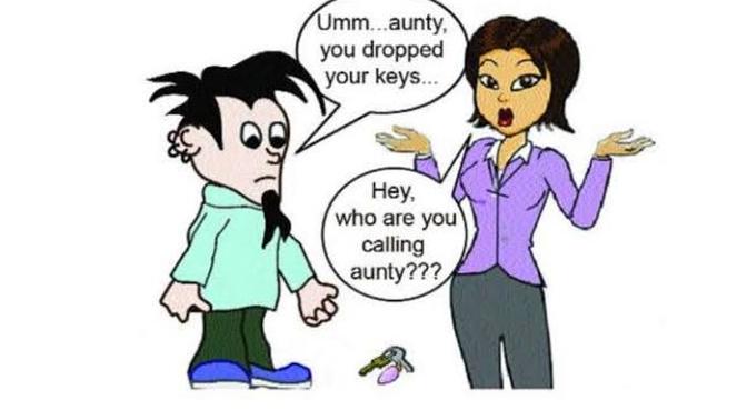 Do you feel embarrassed when you are 32 year old and 18-22 years old people call you aunty?