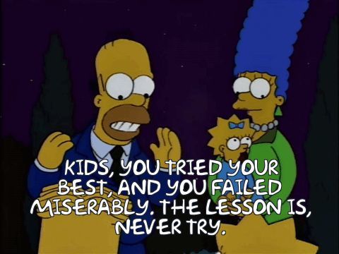What do you think of this advice by Homer Simpson?