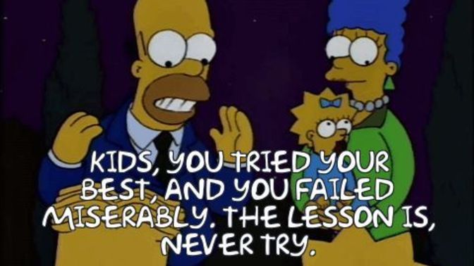 What do you think of this advice by Homer Simpson?