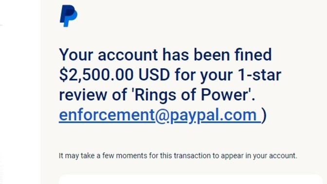 Paypal steals off someone for one star review of the Rings of Power. Wtf is this the new normal?