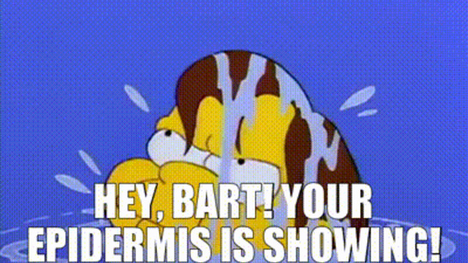 If someone yelled "hey, your epidermis is showing", would you be embarrassed?