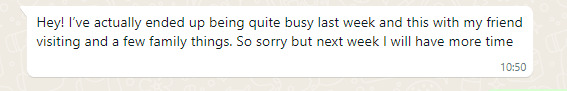 Its the second week in a row the girl says shes busy. Do you think she is not interested?