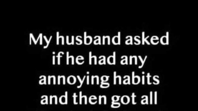 Does your SO have any annoying habits?