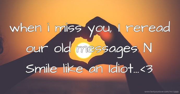 Ever go back and re-read old texts or dms because you really liked them?