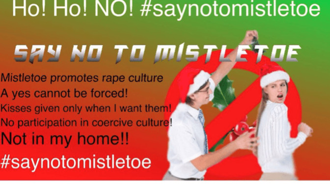 War on Christmas. Will the Woke Mafia ban Mistletoe because it promotes Rape Culture?