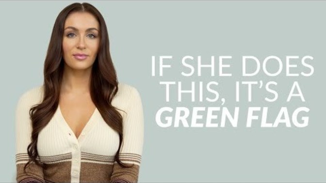 Girls what are green flags? what are the red flags and toxic traits of girls I should look out for in dating and relationships?