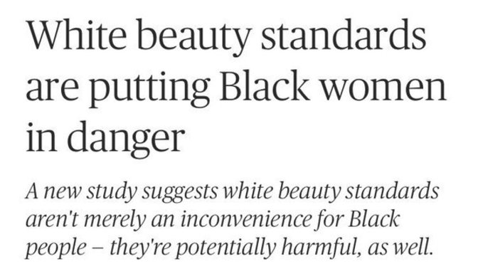 MSNBC Writer Says White Beauty Standards are Putting Black Women in Danger. Thoughts?
