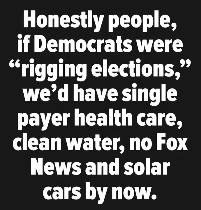 So if Dems win, the election was rigged?
