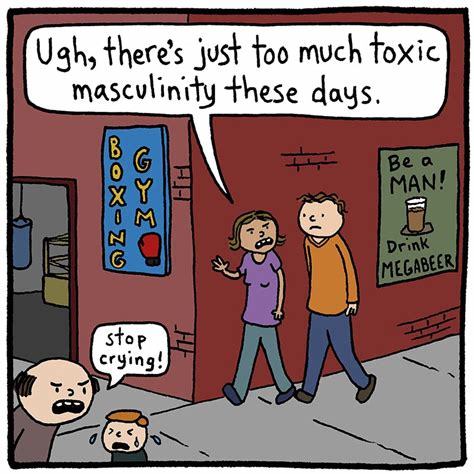 Do you believe toxic masculinity exists or is it just toxic people that exist?