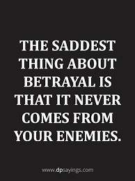 Have you ever been betrayed?