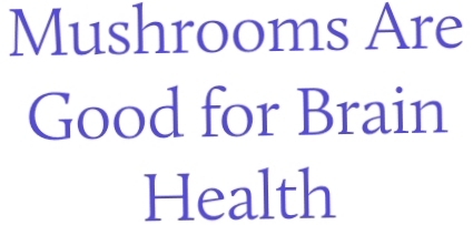 Which one of these things do think mushrooms are best for helping?