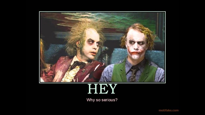 How often are you serious vs joking around day to day?