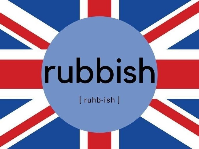 To British people of GAG, how often do you use the word ‘rubbish’ in your vocabulary?