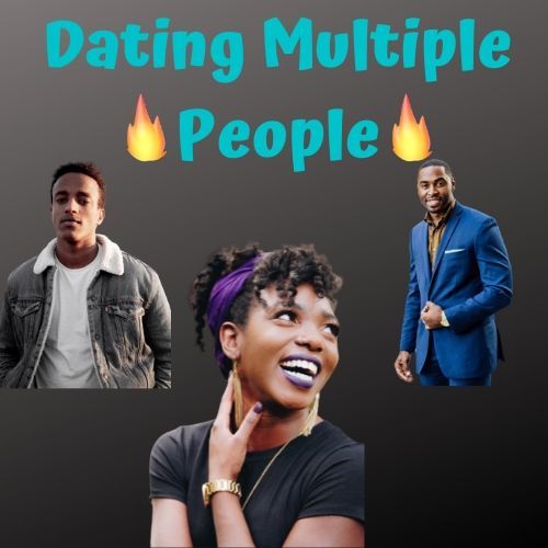 When you are just in the dating stage are you dating multiple people at once or just one at any given time?